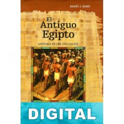 El Antiguo Egipto. Anatomía de una civilización Barry J. Kemp