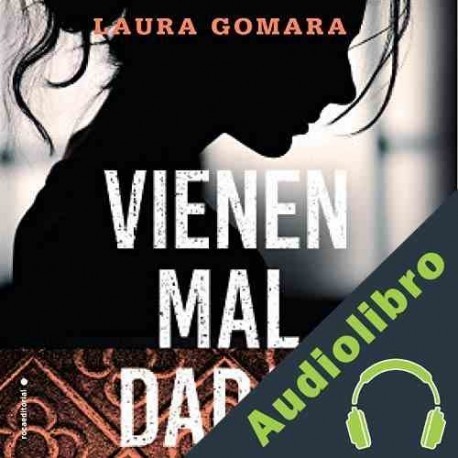 Audiolibro Vienen mal dadas Laura Gomara