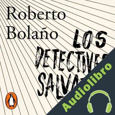 Audiolibro Los detectives salvajes Roberto Bolaño