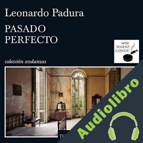 Audiolibro Pasado perfecto Leonardo Padura