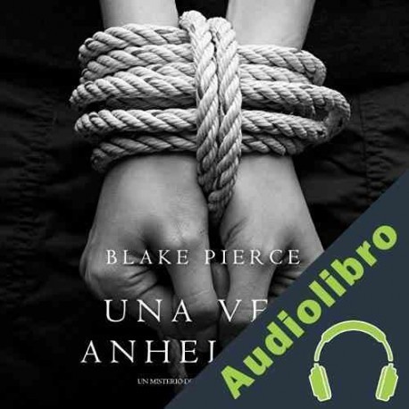 Audiolibro Una Vez Anhelado Blake Pierce