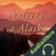 Audiolibro Volverás a Alaska Kristin Hannah