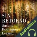 Audiolibro Sin Retorno Susana Rodríguez Lezaun