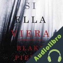 Audiolibro Si Ella Viera Blake Pierce
