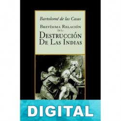Brevísima relación de la destrucción de las Indias Bartolomé de las Casas