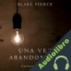 Audiolibro Una Vez Abandonado Blake Pierce