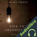 Audiolibro Una Vez Abandonado Blake Pierce