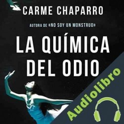 Audiolibro La química del odio Carme Chaparro