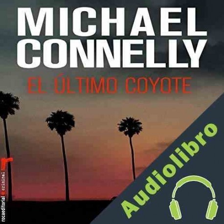 Audiolibro El Ultimo Coyote Michael Connelly