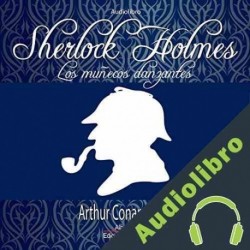 Audiolibro Sherlock Holmes Los munecos danzantes Arthur Conan Doyle