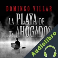 Audiolibro La playa de los ahogados Domingo Villar