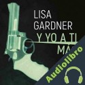 Audiolibro Y yo a ti más Lisa Gardner