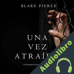 Audiolibro Una Vez Atraído Blake Pierce