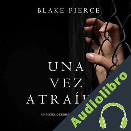 Audiolibro Una Vez Atraído Blake Pierce