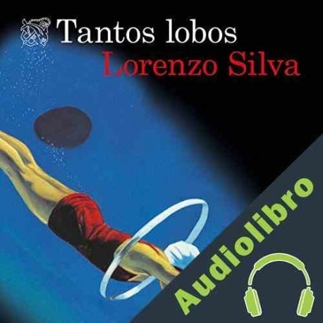 Audiolibro Tantos lobos Lorenzo Silva