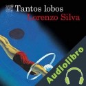 Audiolibro Tantos lobos Lorenzo Silva