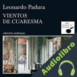 Audiolibro Vientos de cuaresma Leonardo Padura