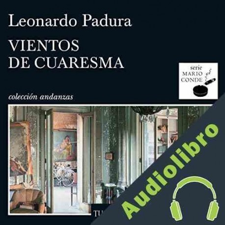 Audiolibro Vientos de cuaresma Leonardo Padura