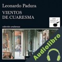 Audiolibro Vientos de cuaresma Leonardo Padura