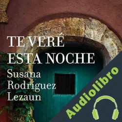 Audiolibro Te Veré Esta Noche Susana Rodríguez Lezaun