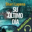 Audiolibro Su último día Shari Lapena