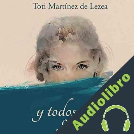 Audiolibro Y todos callaron Toti Martínez de Lezea