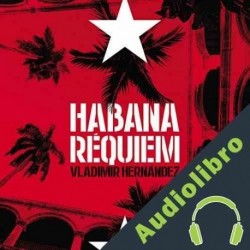 Audiolibro Habana réquiem Vladimir Hernández
