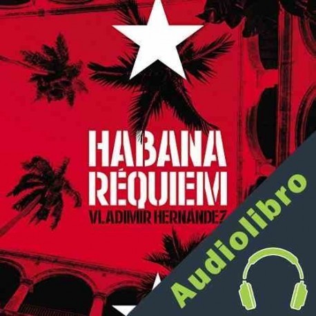 Audiolibro Habana réquiem Vladimir Hernández