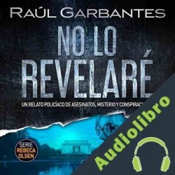 Audiolibro No lo revelaré Raúl Garbantes