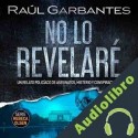 Audiolibro No lo revelaré Raúl Garbantes
