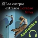 Audiolibro Los cuerpos extraños Lorenzo Silva
