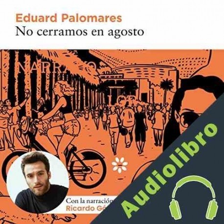 Audiolibro No Cerramos en Agosto Eduard Palomares