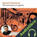 Audiolibro No Cerramos en Agosto Eduard Palomares