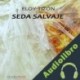 Audiolibro Seda salvaje Eloy Tizón