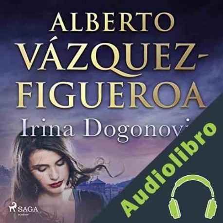 Audiolibro Irina Dogonovic Alberto Vázquez Figueroa