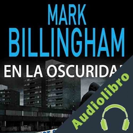Audiolibro En la Oscuridad Mark Billingham