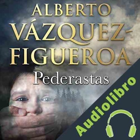 Audiolibro Pederastas Alberto Vázquez Figueroa