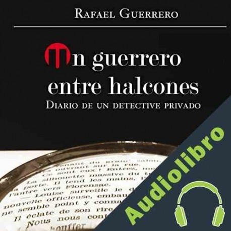 Audiolibro Un Guerrero entre Halcones Rafael Guerrero