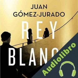 Audiolibro Rey blanco Juan Gómez-Jurado
