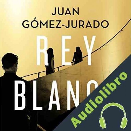 Audiolibro Rey blanco Juan Gómez-Jurado