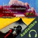 Audiolibro Tu rostro mañana. 1 Fiebre y lanza Javier Marías