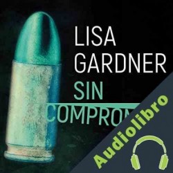 Audiolibro Sin compromiso Lisa Gardner