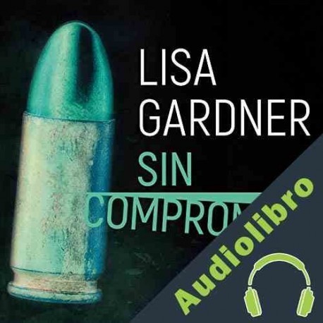 Audiolibro Sin compromiso Lisa Gardner