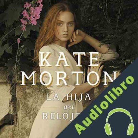 Audiolibro La hija del relojero Kate Morton