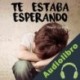 Audiolibro Te estaba esperando Anna Garcia
