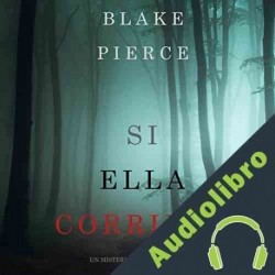 Audiolibro Si Ella Corriera Blake Pierce