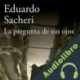 Audiolibro La pregunta de sus ojos Eduardo Sacheri