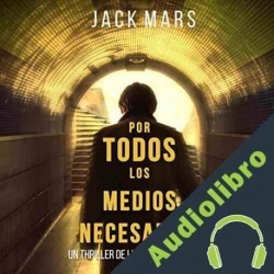 Audiolibro Por Todos los Medios Necesarios Jack Mars