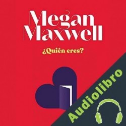 Audiolibro ¿Quién eres? Megan Maxwell