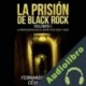 Audiolibro La prisión de Black Rock: Volumen 1 Fernando Trujillo